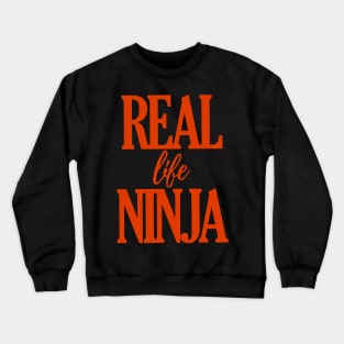 Real Life Ninja Crewneck Sweatshirt